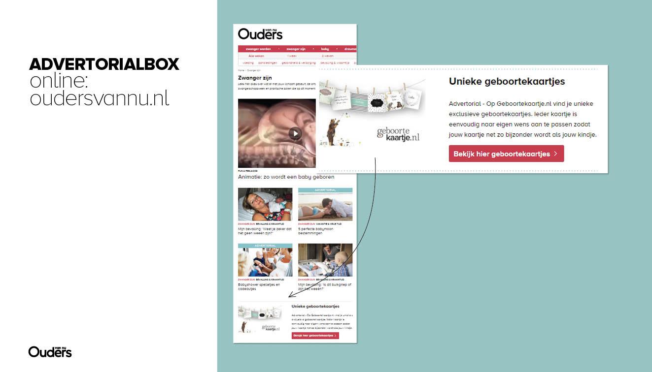 De advertorialbox wordt geplaatst op Oudersvannu.nl in een relevante levensfase (zwanger, baby, dreumes, peuter en/of schoolkind). ROS is ook mogelijk.