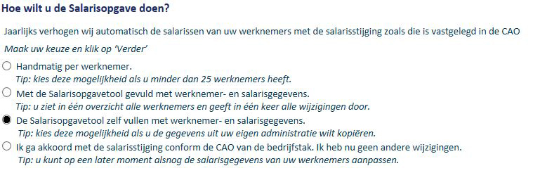 Via een bestand dat u zelf invult Stap 1 Selecteer de mogelijkheid De Salarisopgavetool zelf vullen met werknemer- en salarisgegevens in het keuzemenu en druk op Verder.