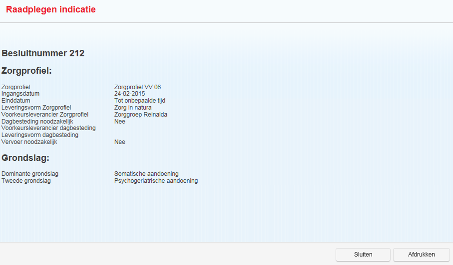 Naam Zolang de knop Afdrukken niet is aangeklikt, kan de knop Doorgaan niet gebruikt worden. Opent het scherm Raadplegen indicatie. U dient de vragen te beantwoorden.