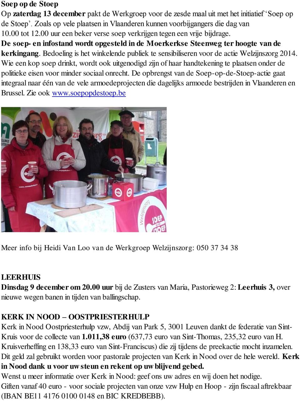 Bedoeling is het winkelende publiek te sensibiliseren voor de actie Welzijnszorg 2014.