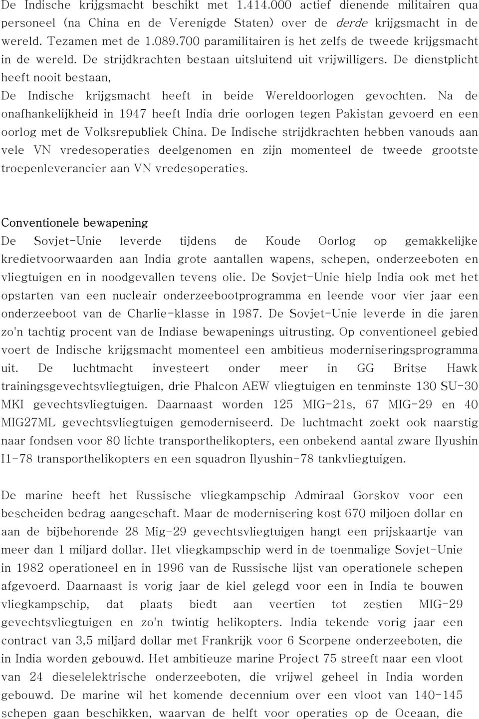 De dienstplicht heeft nooit bestaan, De Indische krijgsmacht heeft in beide Wereldoorlogen gevochten.