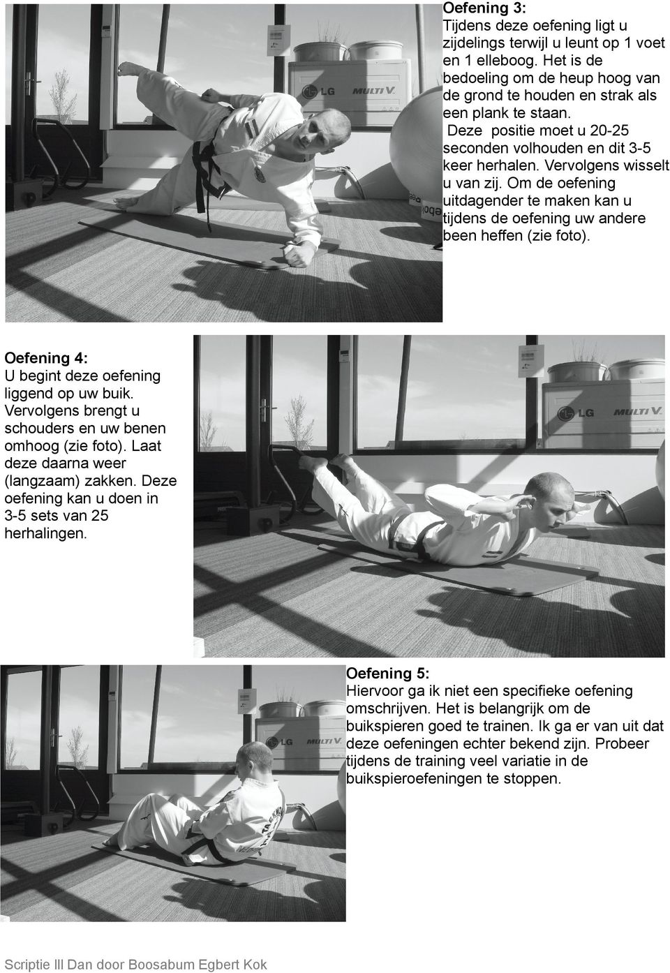 Oefening 4: U begint deze oefening liggend op uw buik. Vervolgens brengt u schouders en uw benen omhoog (zie foto). Laat deze daarna weer (langzaam) zakken.