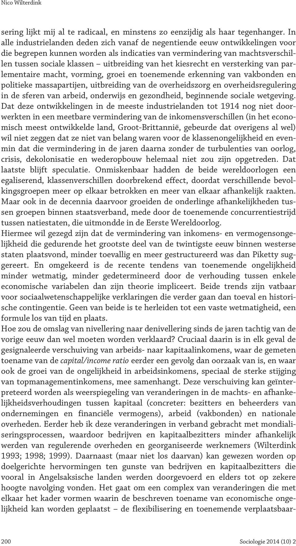 van het kiesrecht en versterking van parlementaire macht, vorming, groei en toenemende erkenning van vakbonden en politieke massapartijen, uitbreiding van de overheidszorg en overheidsregulering in