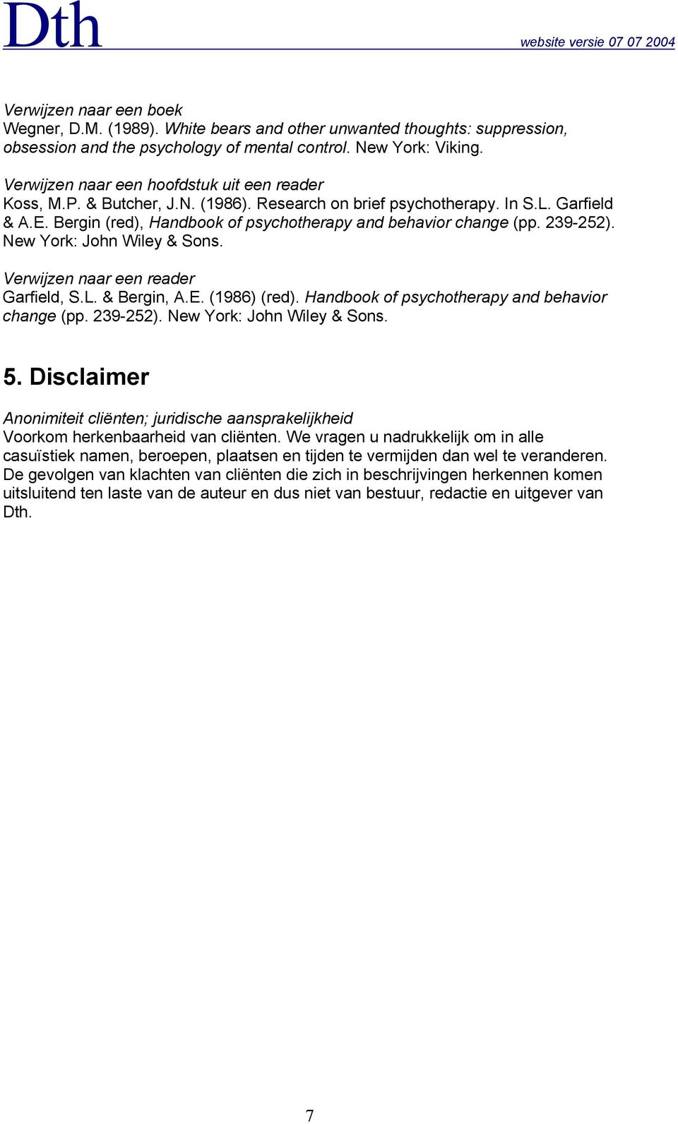 239-252). New York: John Wiley & Sons. Verwijzen naar een reader Garfield, S.L. & Bergin, A.E. (1986) (red). Handbook of psychotherapy and behavior change (pp. 239-252). New York: John Wiley & Sons. 5.