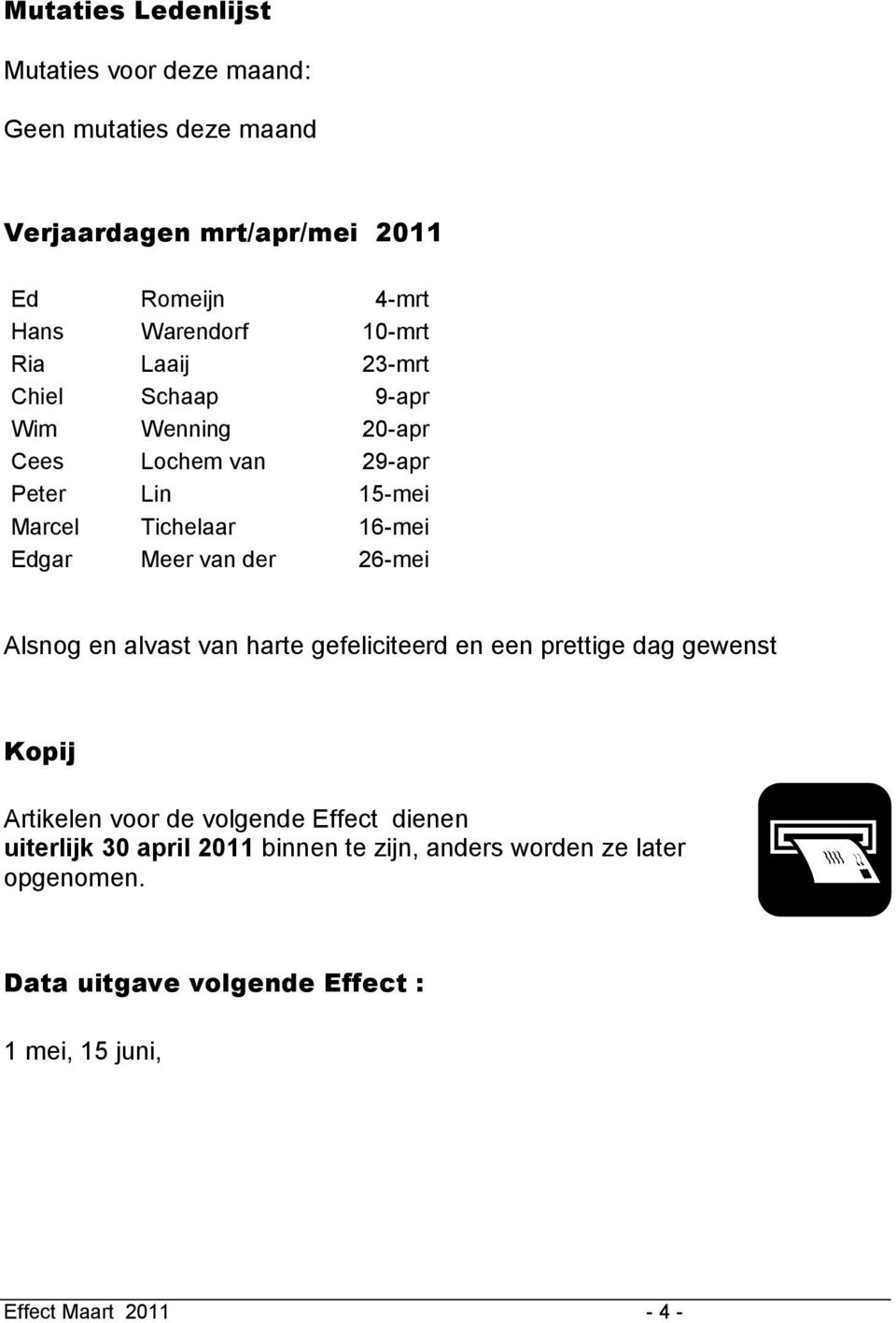 Meer van der 26-mei Alsnog en alvast van harte gefeliciteerd en een prettige dag gewenst Kopij Artikelen voor de volgende Effect dienen