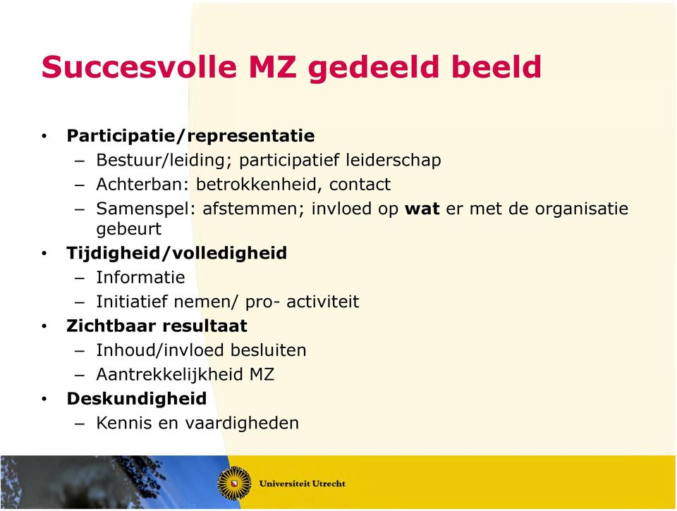 organisatie gebeurt Tijdigheid/volledigheid Informatie Initiatief nemen/ pro- activiteit