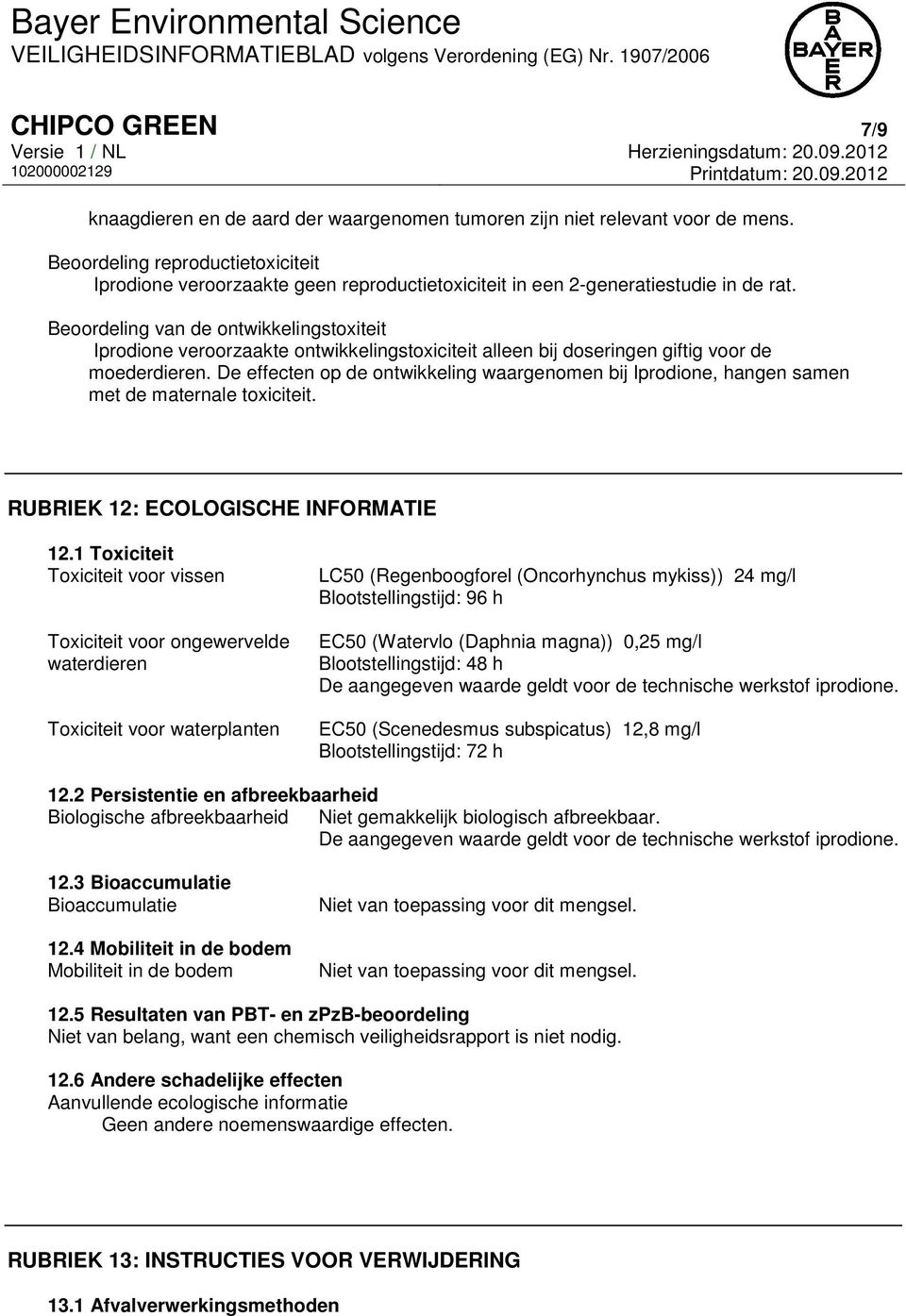 Beoordeling van de ontwikkelingstoxiteit Iprodione veroorzaakte ontwikkelingstoxiciteit alleen bij doseringen giftig voor de moederdieren.