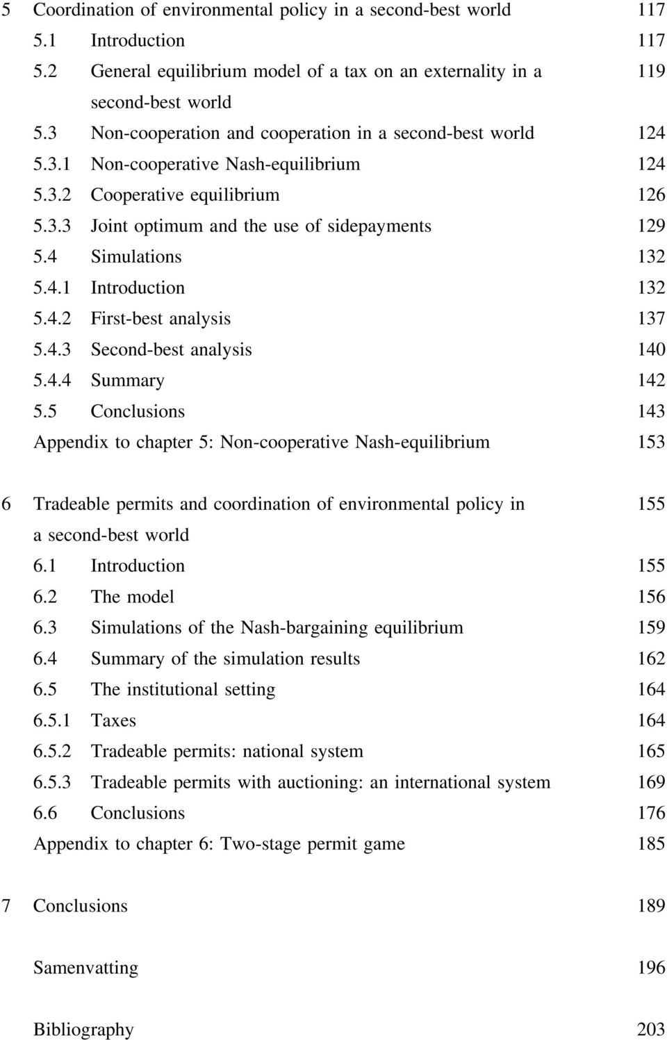 4 Simulations 132 5.4.1 Introduction 132 5.4.2 First-best analysis 137 5.4.3 Second-best analysis 140 5.4.4 Summary 142 5.