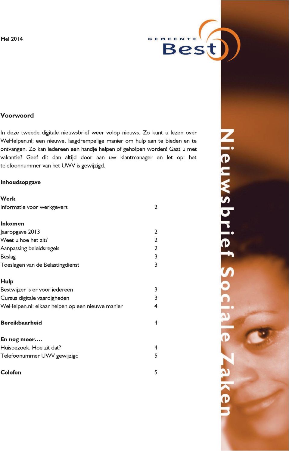 Inhoudsopgave Werk Informatie voor werkgevers 2 Inkomen Jaaropgave 2013 2 Weet u hoe het zit?