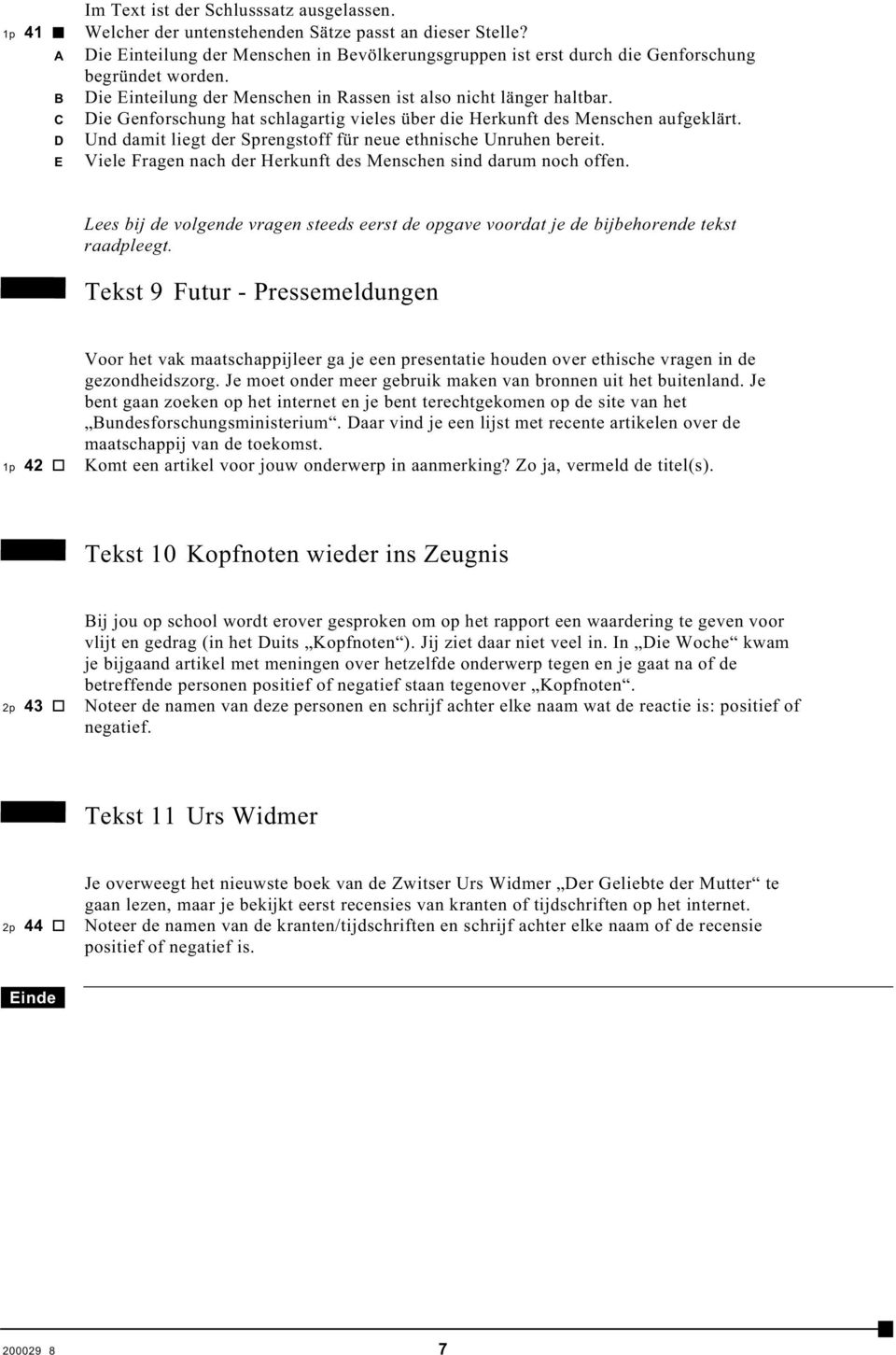 Und damit liegt der Sprengstoff für neue ethnische Unruhen bereit. E Viele Fragen nach der Herkunft des Menschen sind darum noch offen.