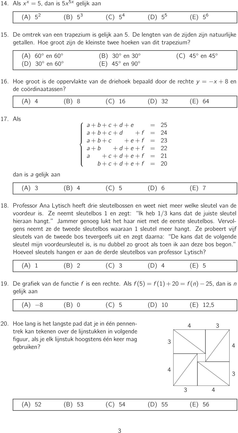 () () 8 () 6 () 2 (E) 6 7. ls danisagelijkaan a+b+c+d+e+f = 25 a+b+c+d+e+f = 2 a+b+c+d+e+f = 2 a+b+c+d+e+f = 22 a+b+c+d+e+f = 2 a+b+c+d+e+f = 20 () () () 5 () 6 (E) 7 8.