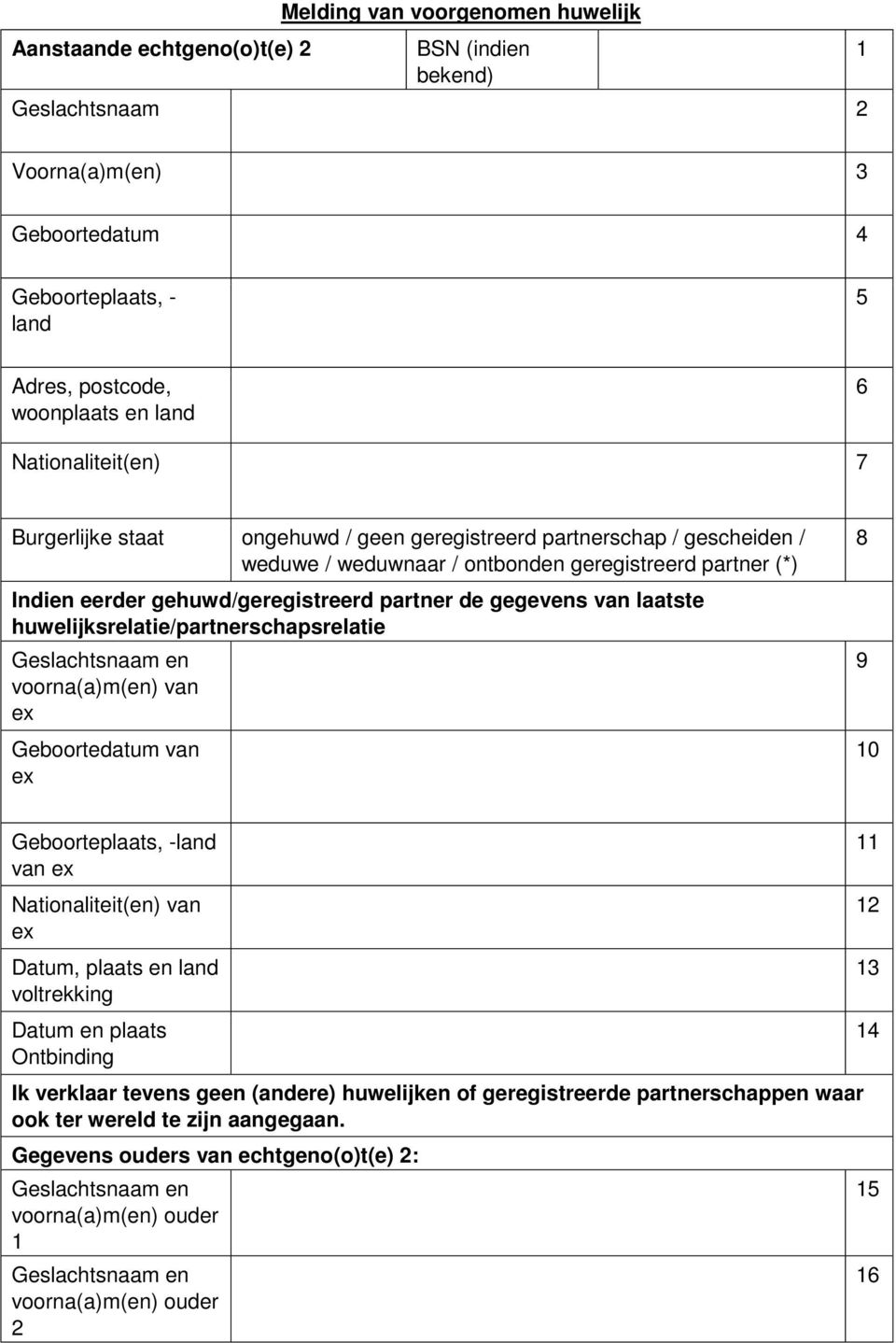 gehuwd/geregistreerd partner de gegevens van laatste huwelijksrelatie/partnerschapsrelatie van van 8 9 0 Geboorteplaats, -land van Nationaliteit(en) van Datum, plaats en land 3