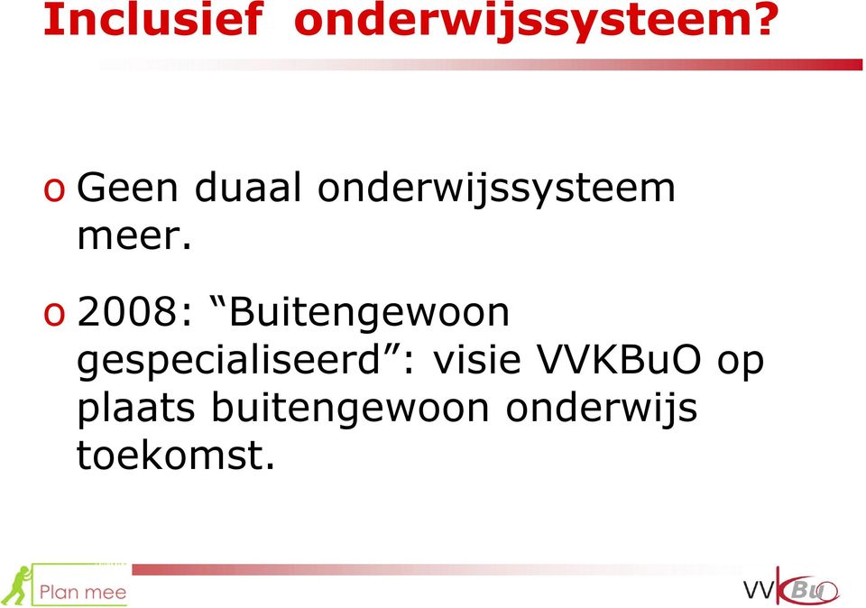 o 2008: Buitengewoon gespecialiseerd :