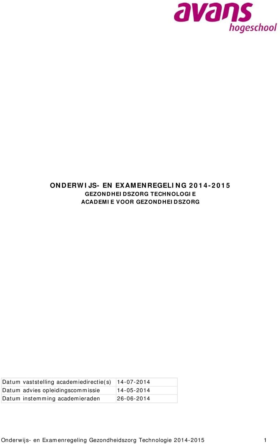 Datum advies opleidingscommissie 14-05-2014 Datum instemming academieraden