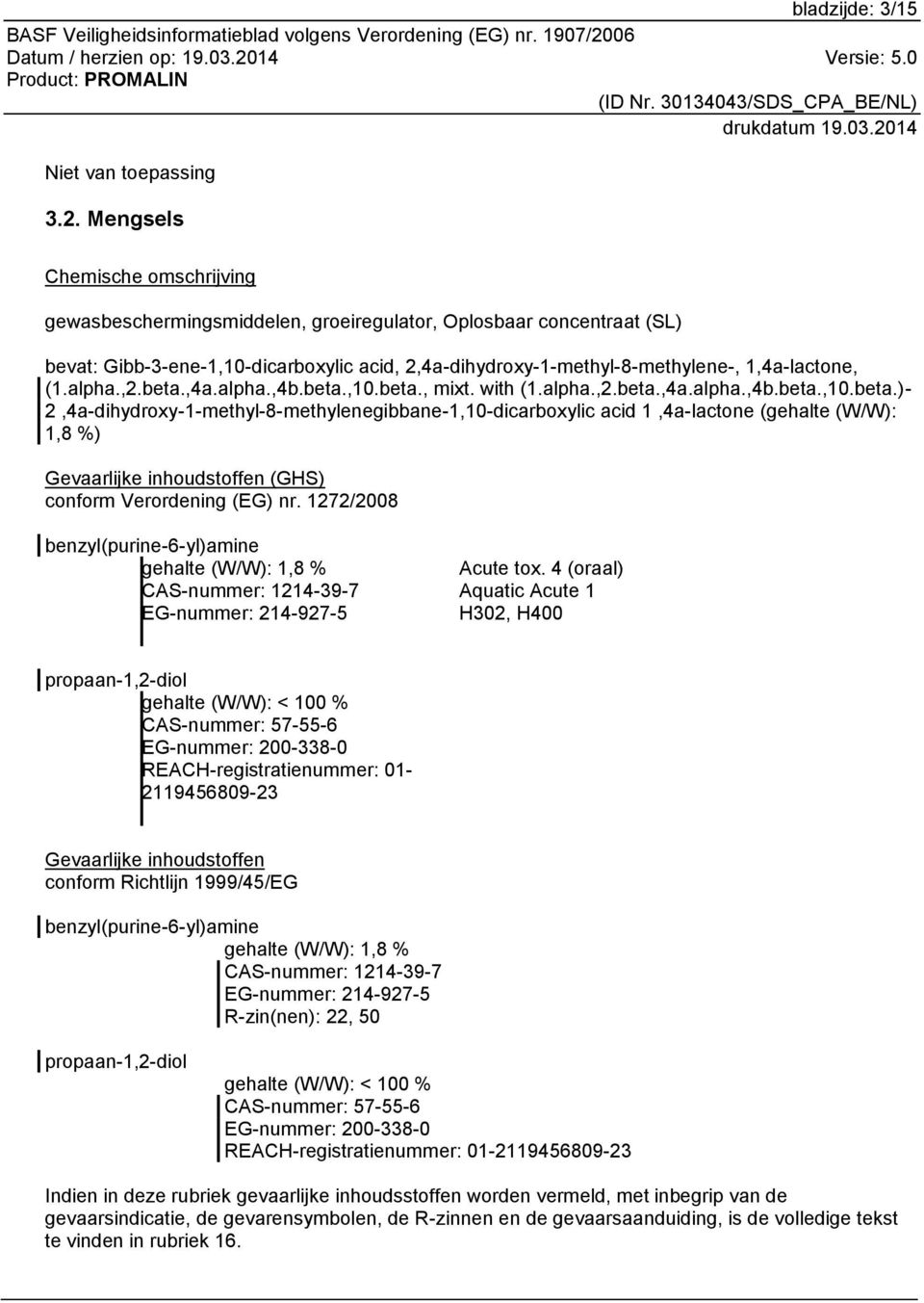 alpha.,2.beta.,4a.alpha.,4b.beta.,10.beta., mixt. with (1.alpha.,2.beta.,4a.alpha.,4b.beta.,10.beta.)- 2,4a-dihydroxy-1-methyl-8-methylenegibbane-1,10-dicarboxylic acid 1,4a-lactone (gehalte (W/W): 1,8 %) Gevaarlijke inhoudstoffen (GHS) conform Verordening (EG) nr.