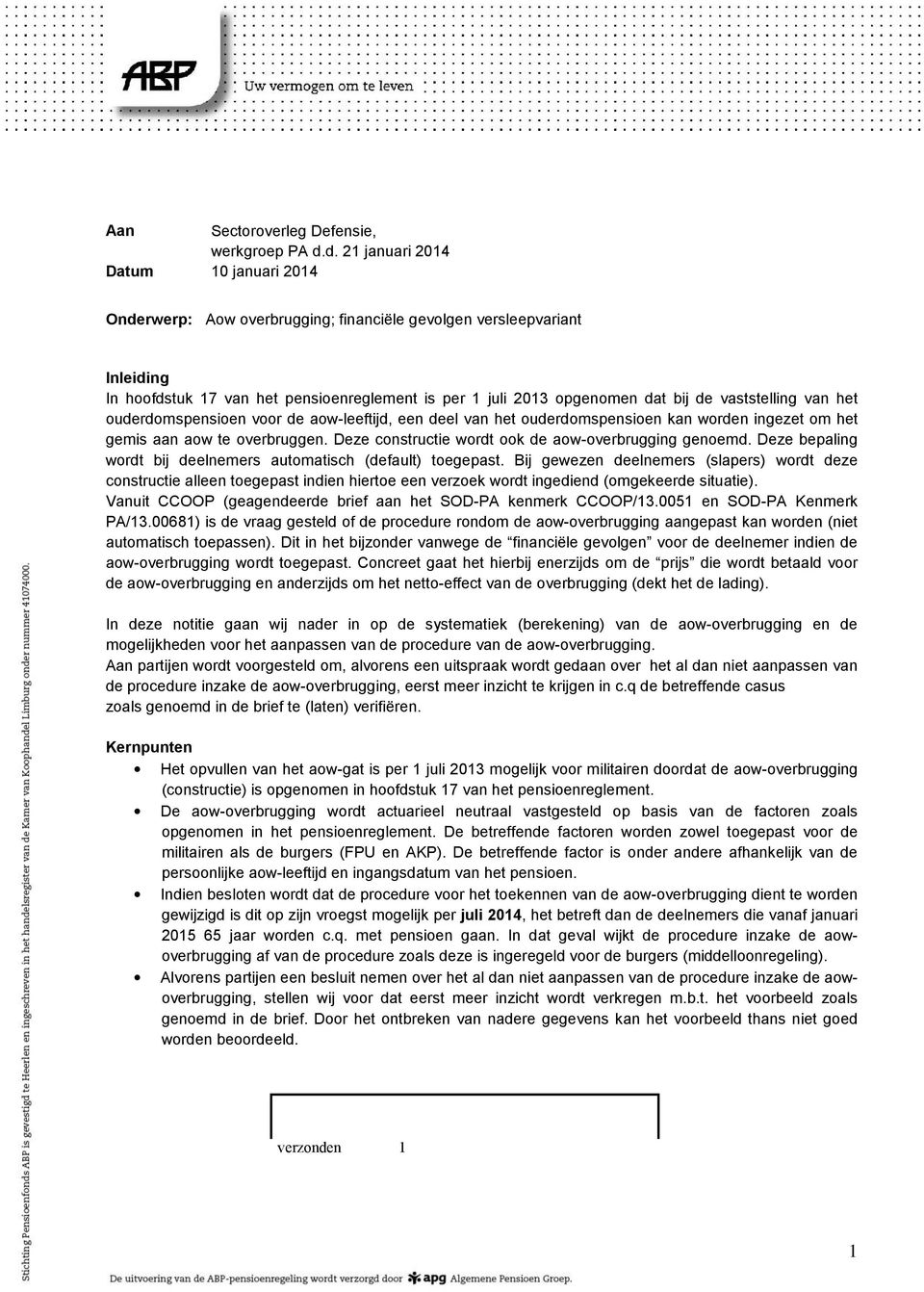 vaststelling van het ouderdomspensioen voor de aow-leeftijd, een deel van het ouderdomspensioen kan worden ingezet om het gemis aan aow te overbruggen.