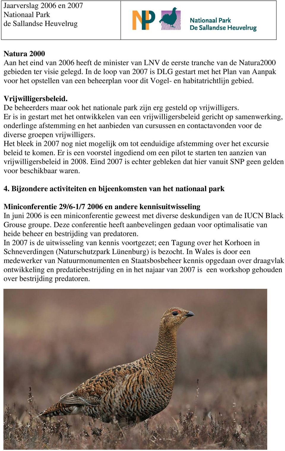 De beheerders maar ook het nationale park zijn erg gesteld op vrijwilligers.