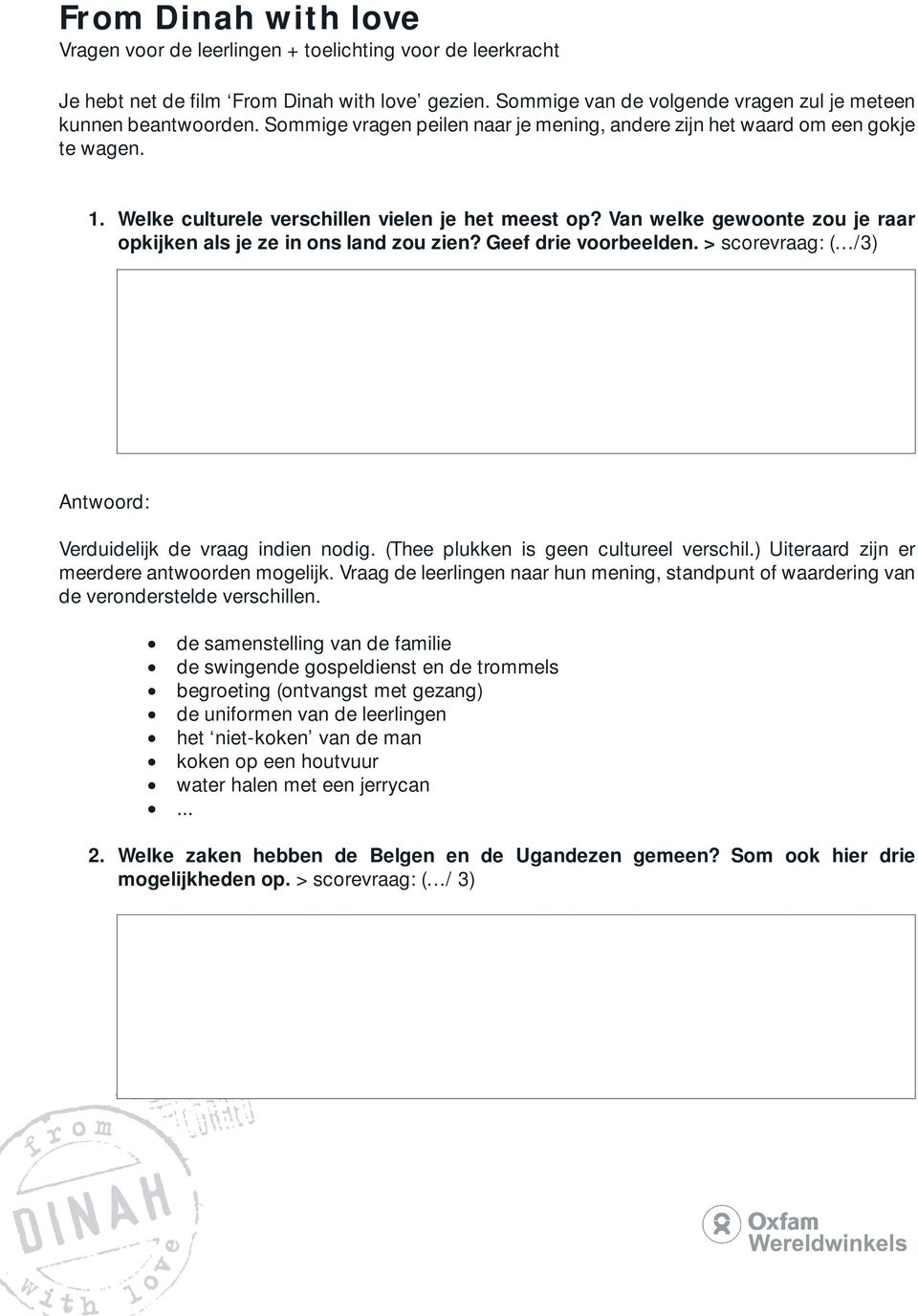 Van welke gewoonte zou je raar opkijken als je ze in ons land zou zien? Geef drie voorbeelden. > scorevraag: ( /3) Verduidelijk de vraag indien nodig. (Thee plukken is geen cultureel verschil.