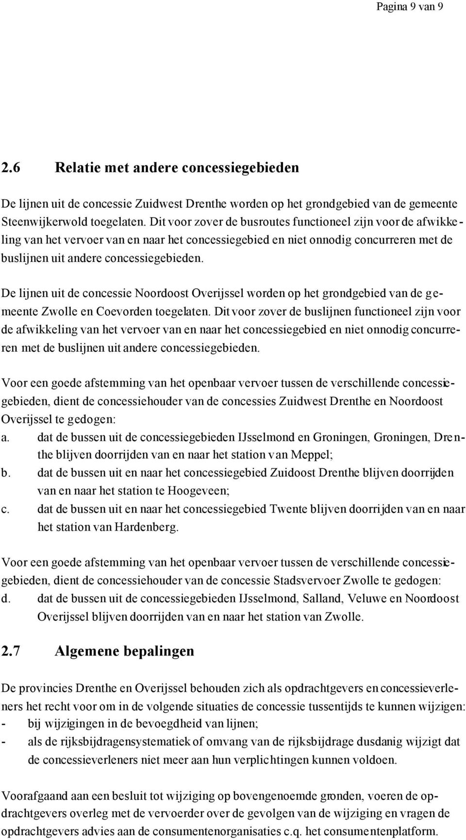 De lijnen uit de concessie Noordoost Overijssel worden op het grondgebied van de gemeente Zwolle en Coevorden toegelaten.