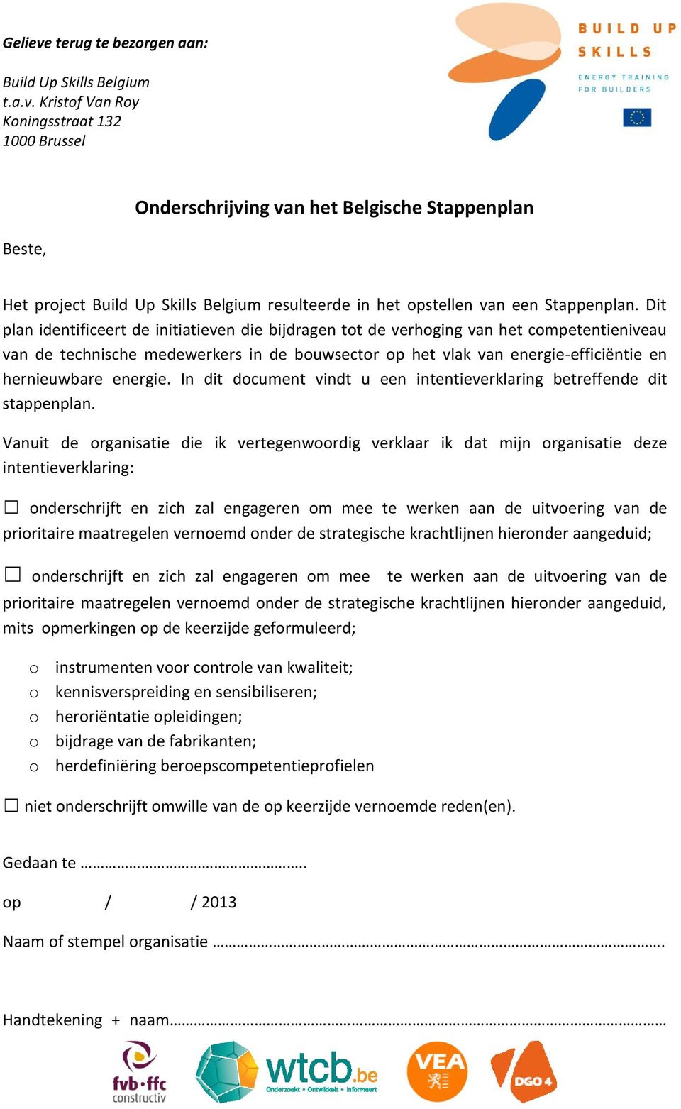 energie. In dit document vindt u een intentieverklaring betreffende dit stappenplan.