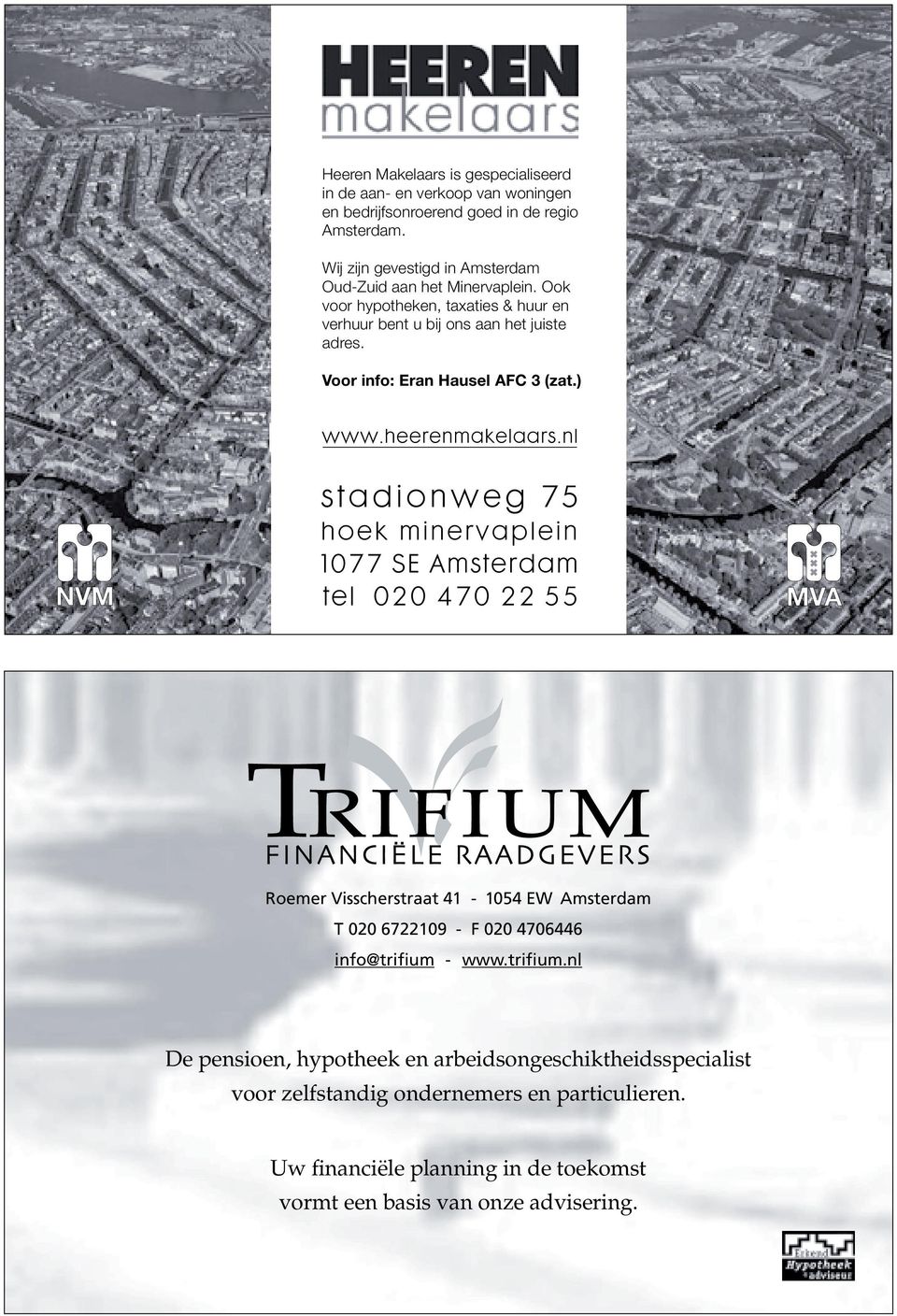 Voor info: Eran Hausel AFC 3 (zat.) Roemer Visscherstraat 41-1054 EW Amsterdam T 020 6722109 - F 020 4706446 info@trifium 