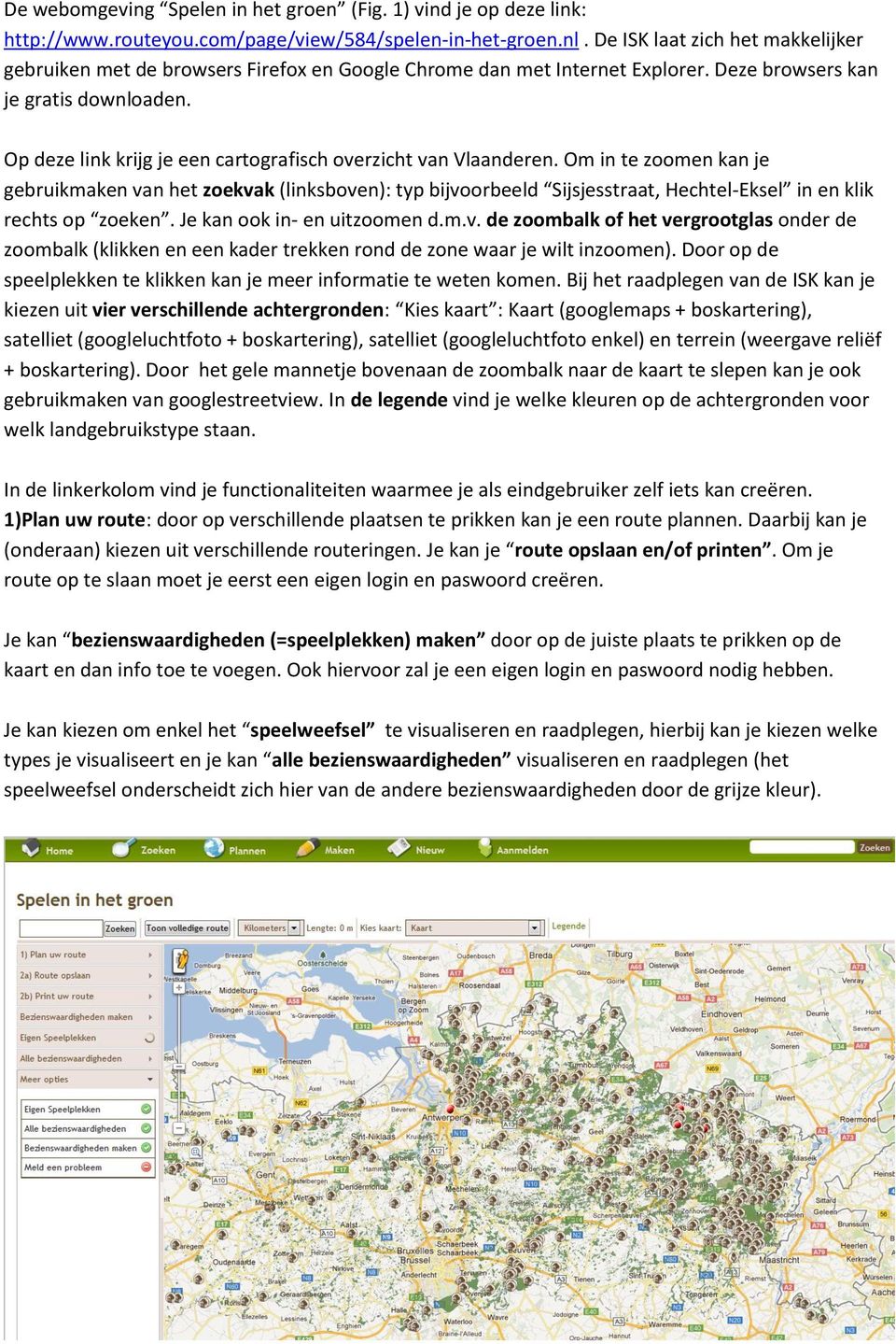 Op deze link krijg je een cartografisch overzicht van Vlaanderen.