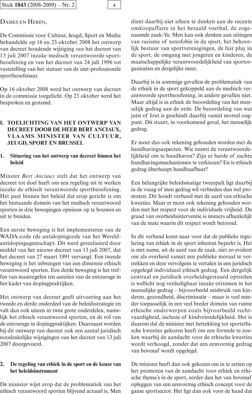 verantwoorde sportbeoefening en van het decreet van 24 juli 1996 tot vaststelling van het statuut van de niet-professionele sportbeoefenaar.