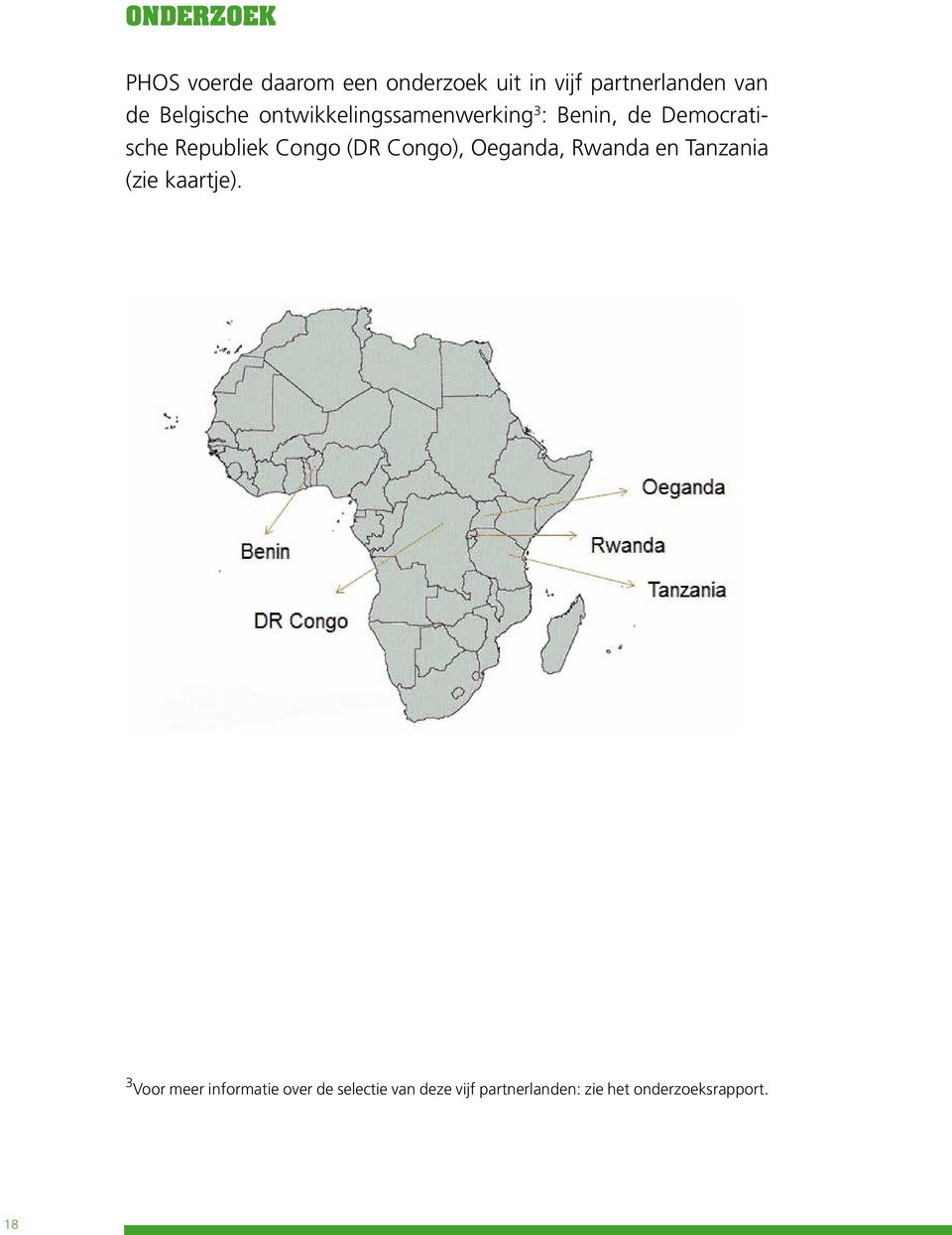 Congo (DR Congo), Oeganda, Rwanda en Tanzania (zie kaartje).