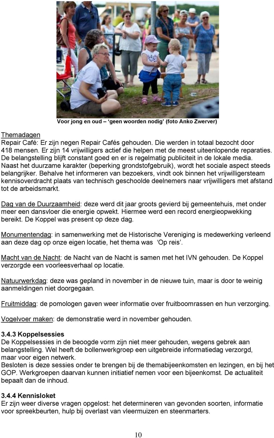 Naast het duurzame karakter (beperking grondstofgebruik), wordt het sociale aspect steeds belangrijker.