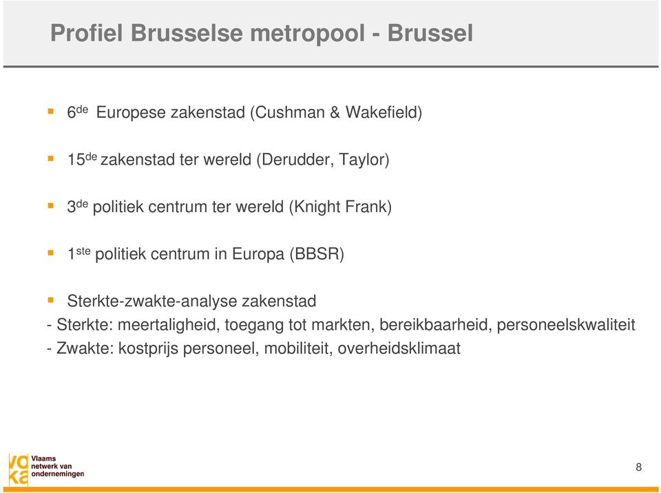 politiek centrum in Europa (BBSR) Sterkte-zwakte-analyse zakenstad - Sterkte: meertaligheid,