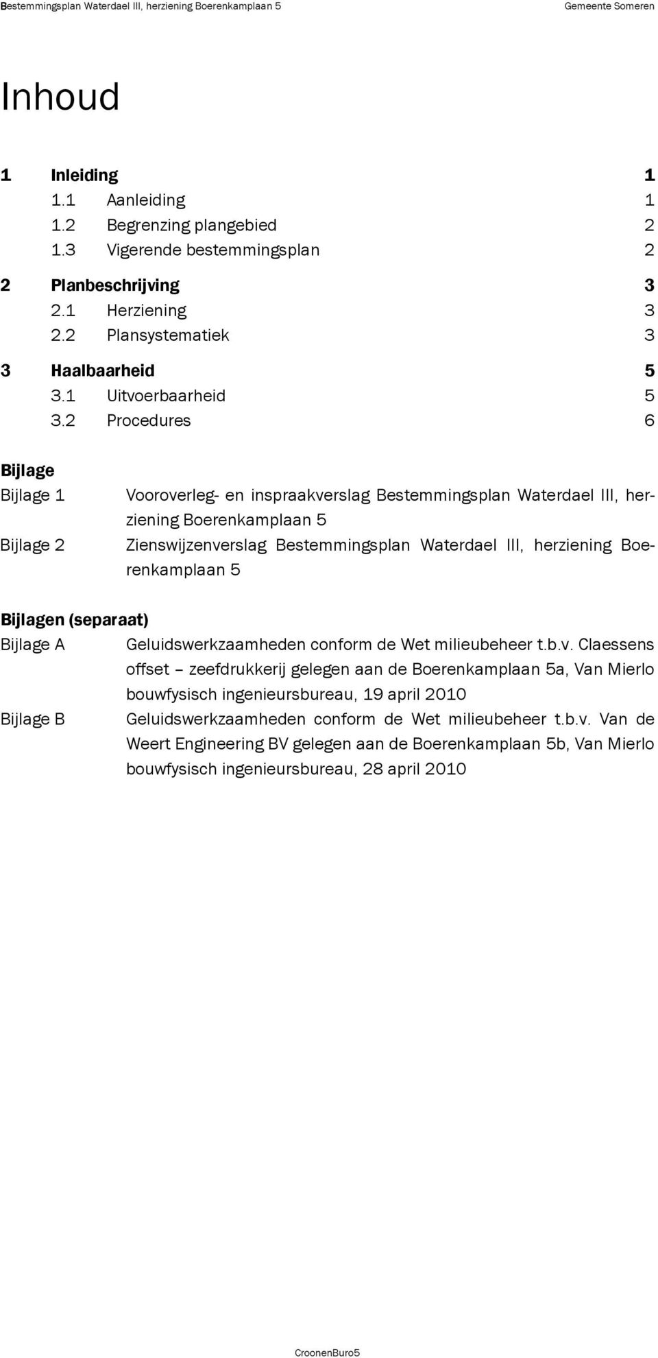 Boerenkamplaan 5 Bijlagen (separaat) Bijlage A Geluidswerkzaamheden conform de Wet milieubeheer t.b.v.