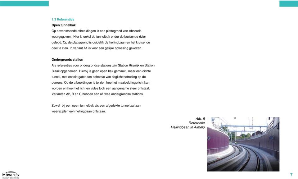 Ondergronds station Als referenties voor ondergrondse stations zijn Station Rijswijk en Station Blaak opgenomen.