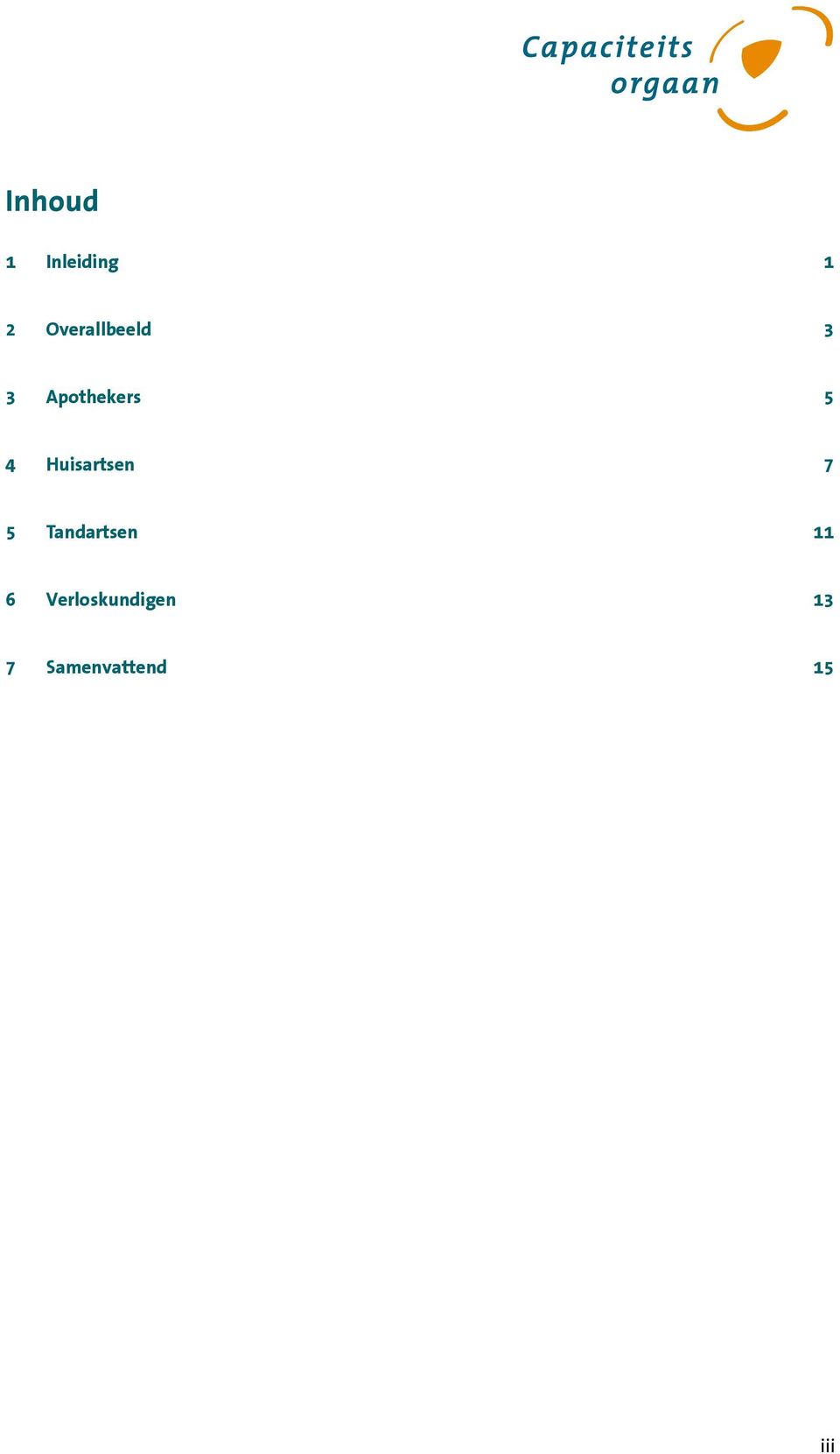 Huisartsen 7 5 Tandartsen 11 6