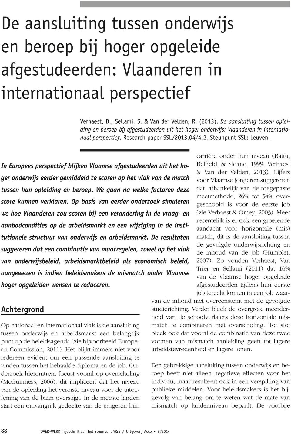 In Europees perspectief blijken Vlaamse afgestudeerden uit het hoger onderwijs eerder gemiddeld te scoren op het vlak van de match tussen hun opleiding en beroep.