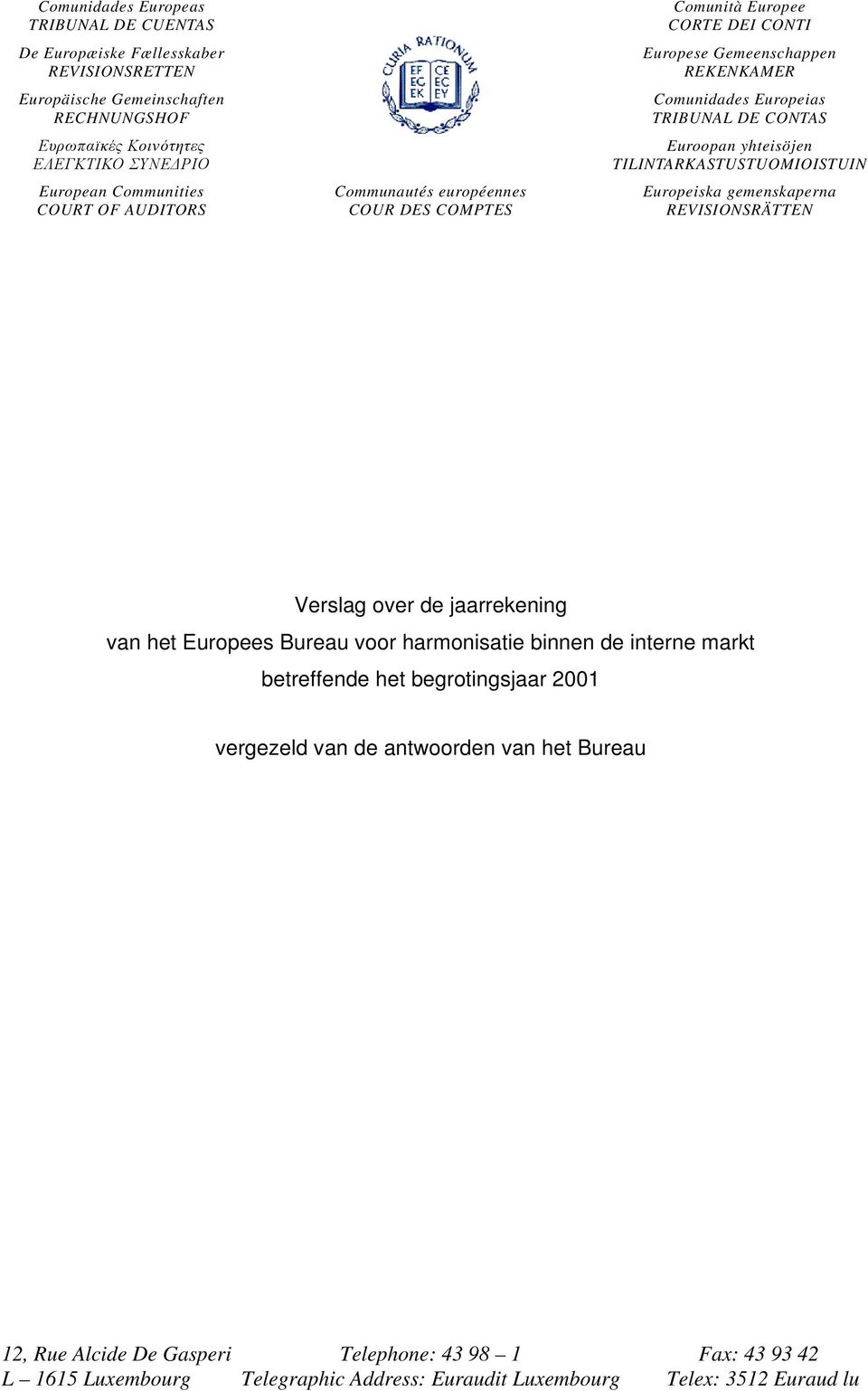 TILINTARKASTUSTUOMIOISTUIN Europeiska gemenskaperna REVISIONSRÄTTEN Verslag over de jaarrekening van het Europees Bureau voor harmonisatie binnen de interne markt betreffende het