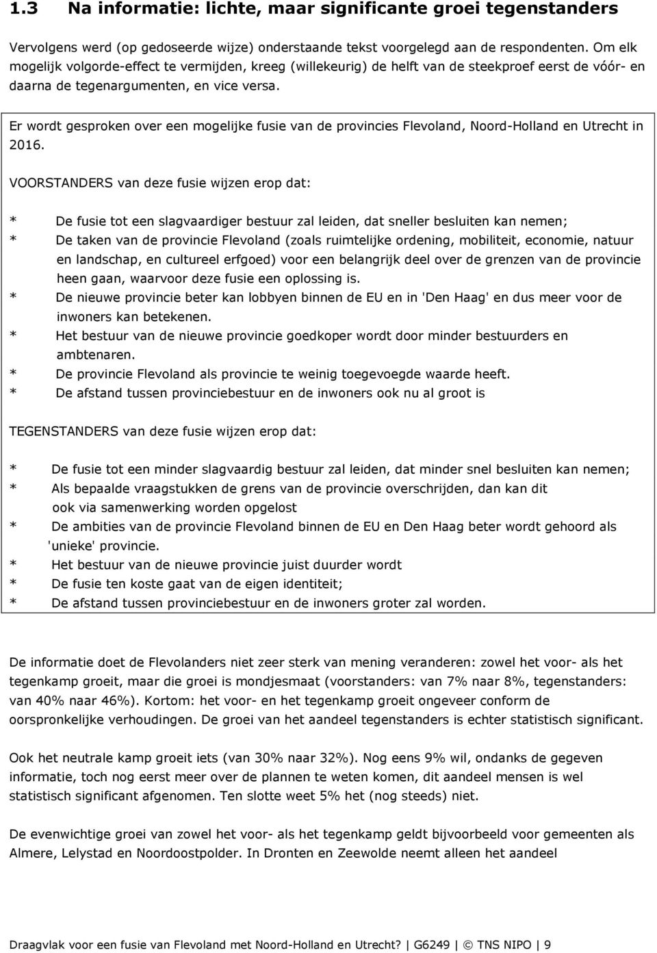 Er wordt gesproken over een mogelijke fusie van de provincies Flevoland, Noord-Holland en Utrecht in 2016.