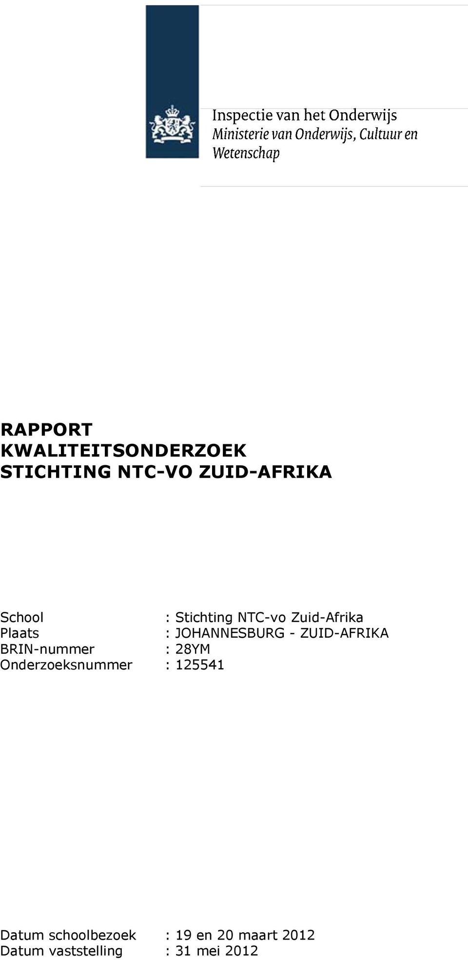 ZUID-AFRIKA BRIN-nummer : 28YM Onderzoeksnummer : 125541 Datum