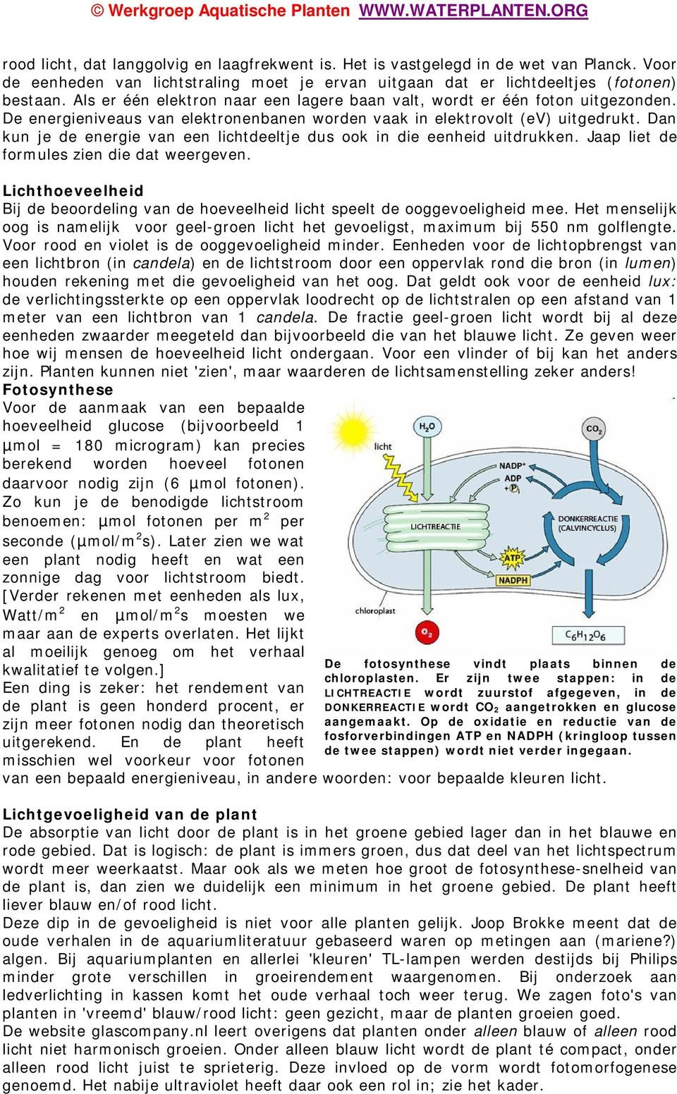 Dan kun je de energie van een lichtdeeltje dus ook in die eenheid uitdrukken. Jaap liet de formules zien die dat weergeven.