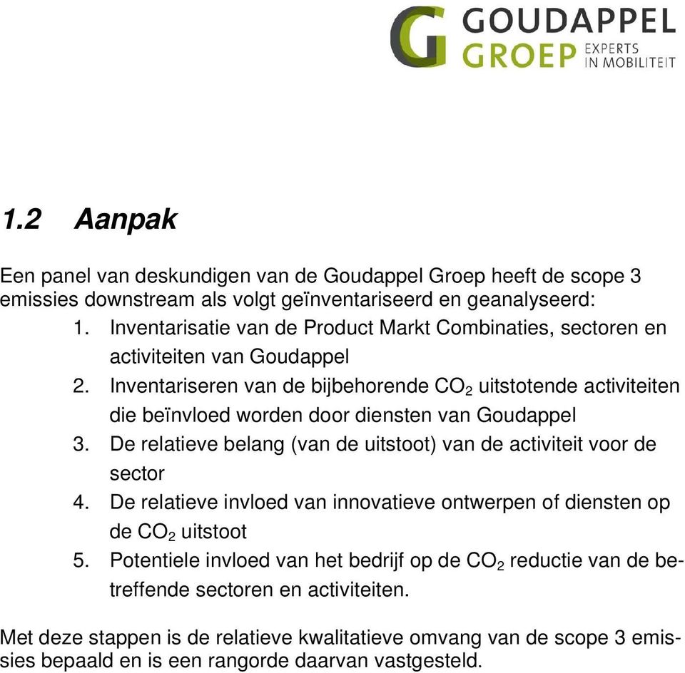 Inventariseren van de bijbehorende CO 2 uitstotende die beïnvloed worden door diensten van Goudappel 3.