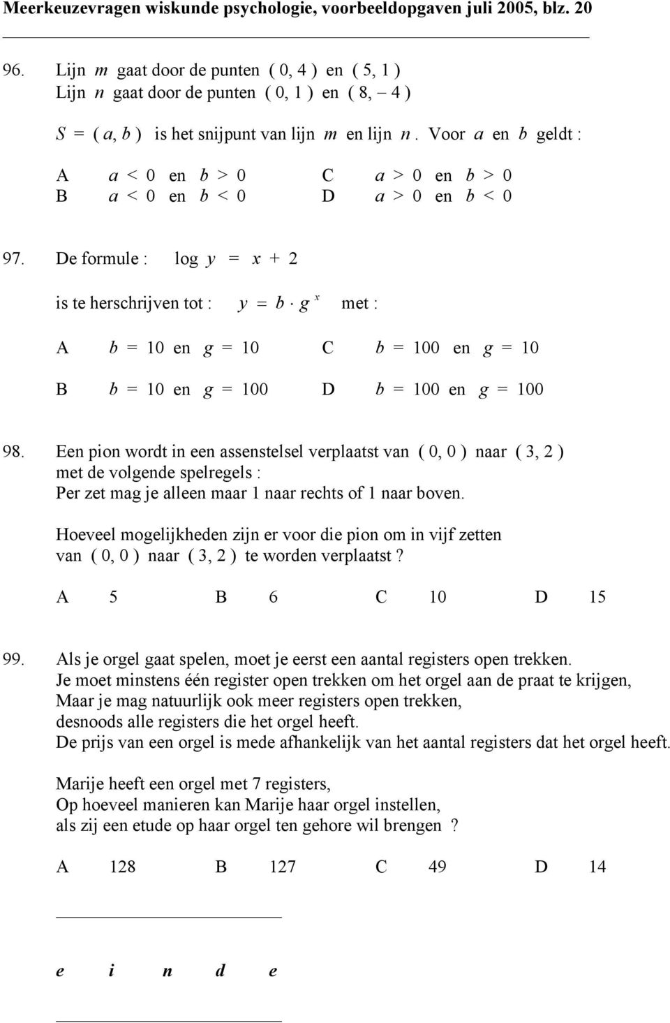 Voor a en b geldt : a < 0 en b > 0 a > 0 en b > 0 B a < 0 en b < 0 D a > 0 en b < 0 97.