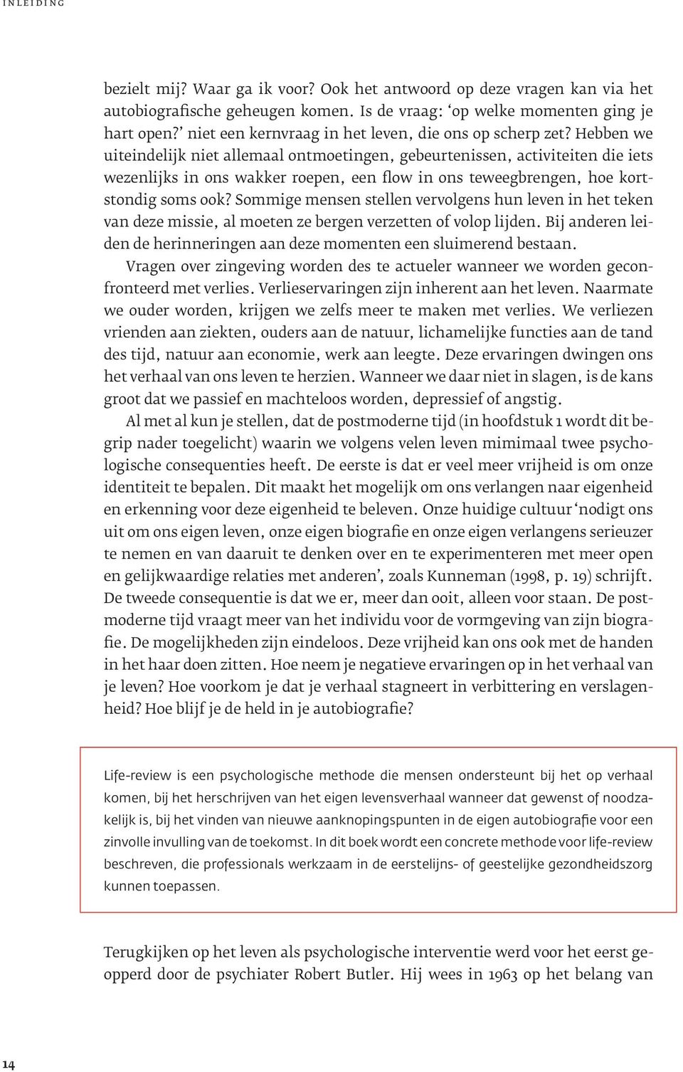 Hebben we uiteindelijk niet allemaal ontmoetingen, gebeurtenissen, activiteiten die iets wezenlijks in ons wakker roepen, een flow in ons teweegbrengen, hoe kortstondig soms ook?