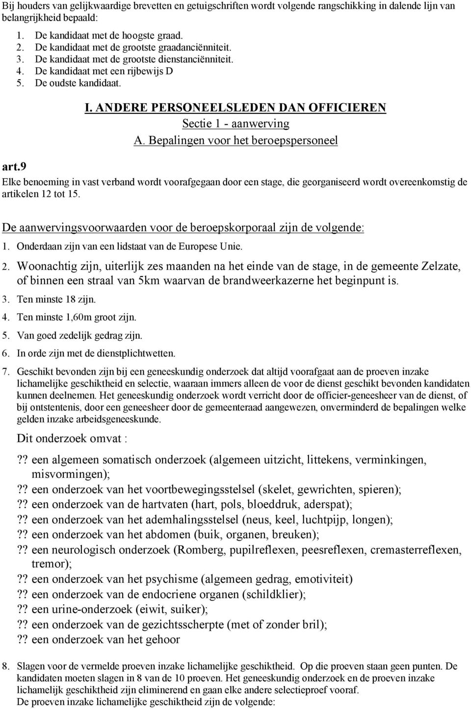 ANDERE PERSONEELSLEDEN DAN OFFICIEREN Sectie 1 - aanwerving A. Bepalingen voor het beroepspersoneel art.