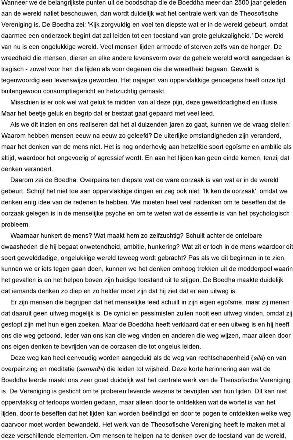 ' De wereld van nu is een ongelukkige wereld. Veel mensen lijden armoede of sterven zelfs van de honger.