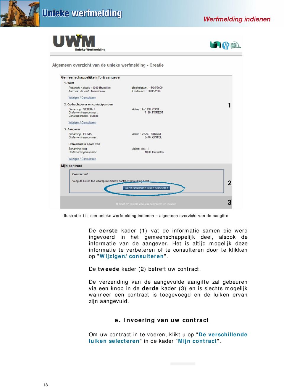 Het is altijd mogelijk deze informatie te verbeteren of te consulteren door te klikken op "Wijzigen/consulteren". De tweede kader (2) betreft uw contract.