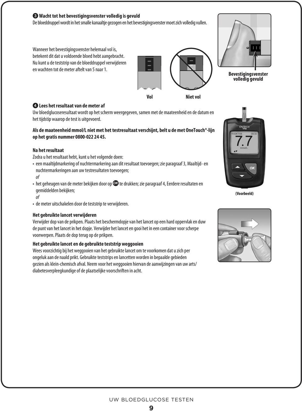 Nu kunt u de teststrip van de bloeddruppel verwijderen en wachten tot de meter aftelt van 5 naar 1.