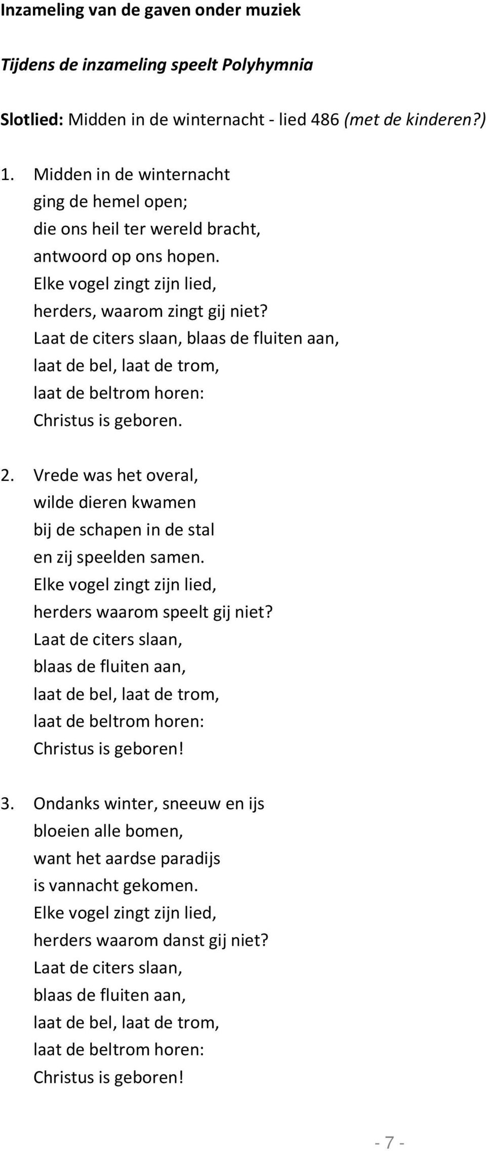 Laat de citers slaan, blaas de fluiten aan, laat de bel, laat de trom, laat de beltrom horen: Christus is geboren. 2.