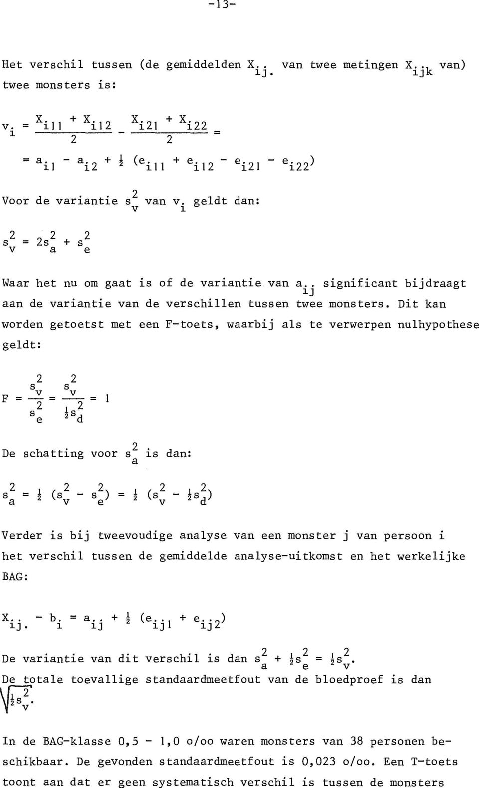 . significant bijdraagt ~J aan de variantie van de verschillen tussen twee monsters.