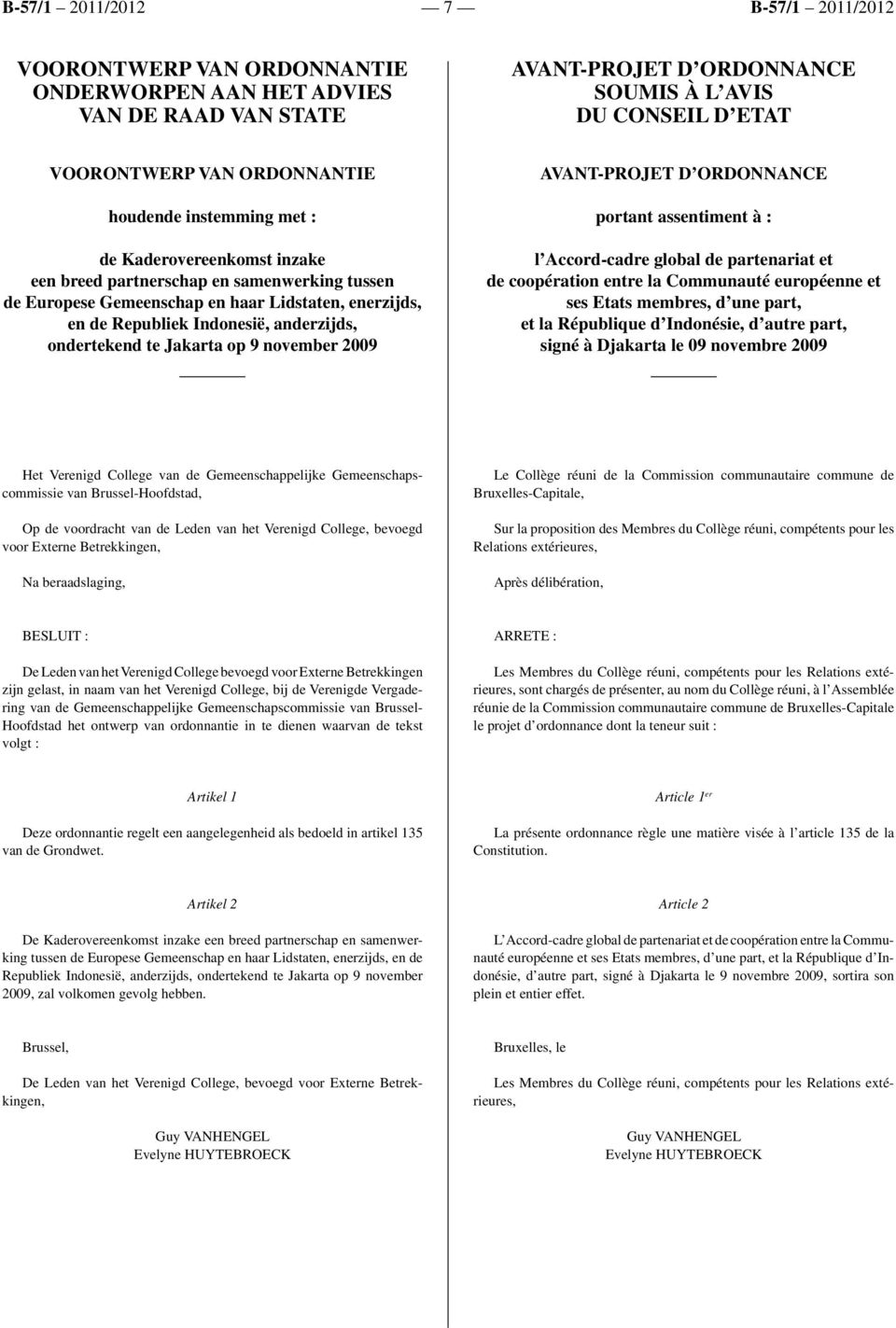 november 2009 AVANT-PROJET D ORDONNANCE portant assentiment à : l Accord-cadre global de partenariat et de coopération entre la Communauté européenne et ses Etats membres, d une part, et la