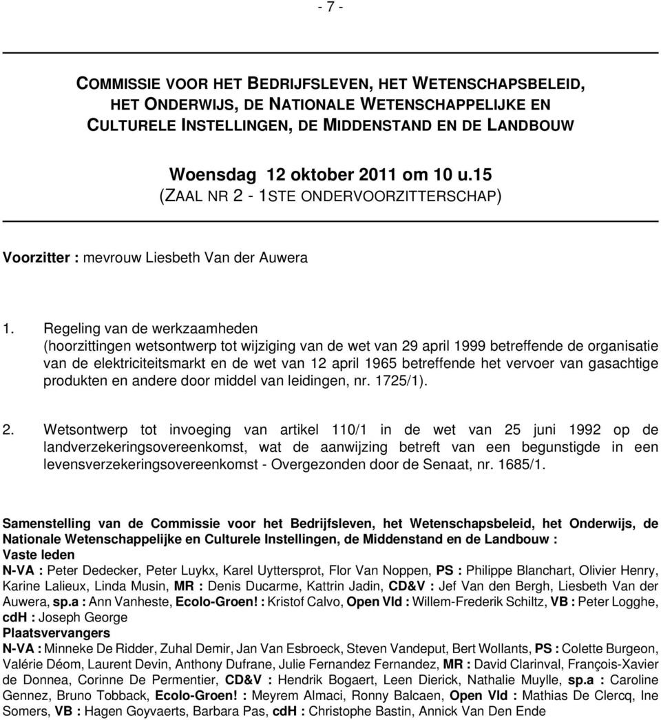 Regeling van de werkzaamheden (hoorzittingen wetsontwerp tot wijziging van de wet van 29 april 1999 betreffende de organisatie van de elektriciteitsmarkt en de wet van 12 april 1965 betreffende het