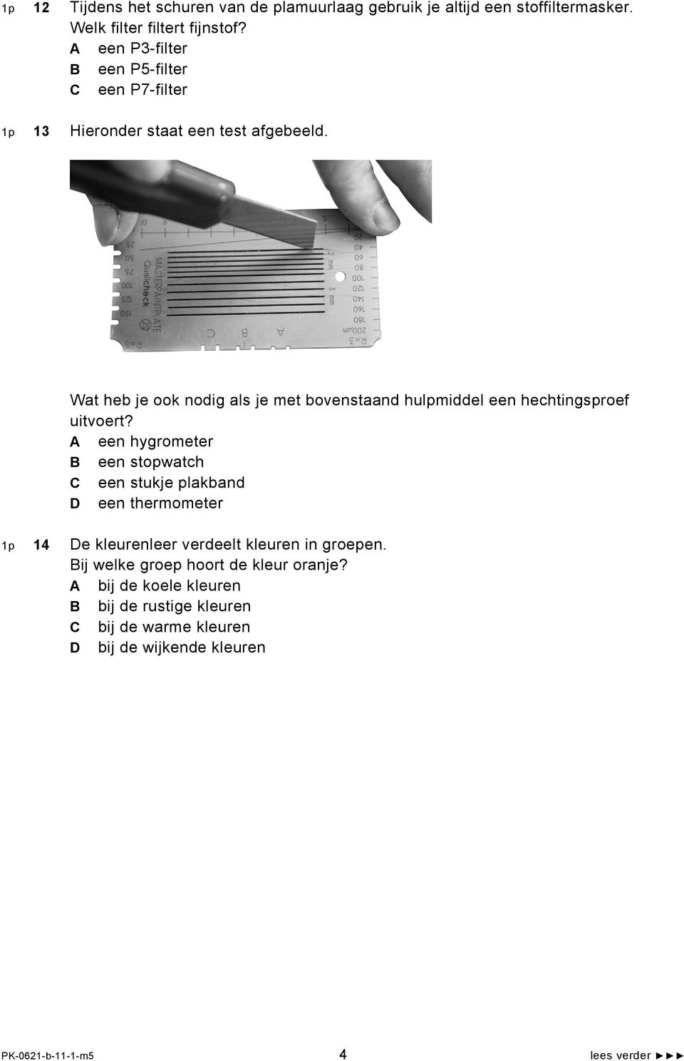 Wat heb je ook nodig als je met bovenstaand hulpmiddel een hechtingsproef uitvoert?